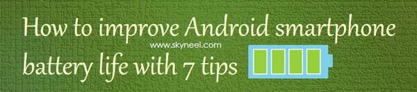 improve Android smartphone battery life improve-android-smartphone-battery-life