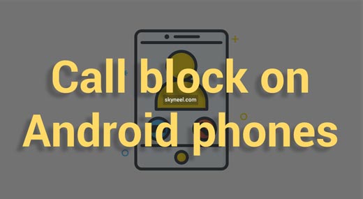 How to call block in Android top brand phones