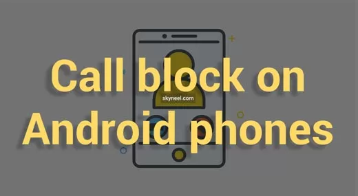 How to call block in Android top brand phones How to call block in Android top brand phones