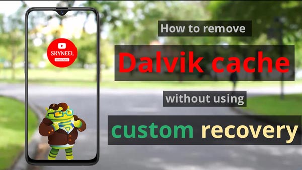 How to remove dalvik cache without using custom recovery