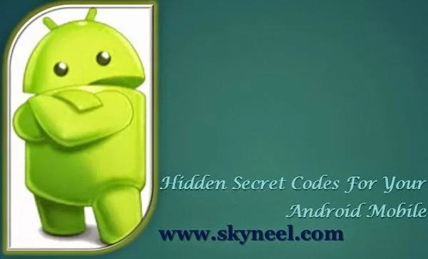 Hidden-Secret-Codes-For-Your-Android-Mobile Hidden-Secret-Codes-For-Your-Android-Mobile