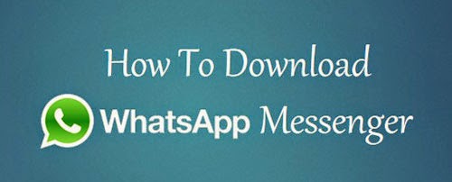 How To Download WhatsApp Messenger Android Devices