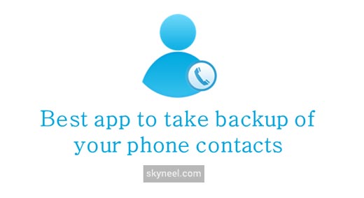 Best app to take backup of your phone contacts easily