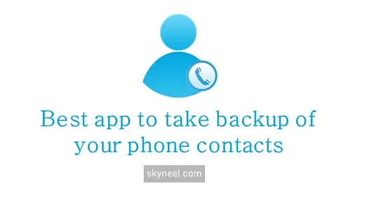 Best app to take backup of your phone contacts easily Best app to take backup of your phone contacts easily