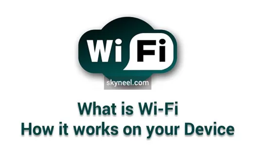 What is WiFi and how it works on your Device What is WiFi and how it works on your Device
