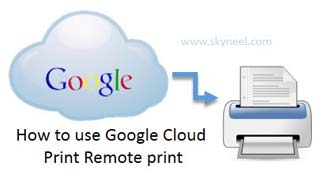 How to use Google Cloud Print Remote print facility