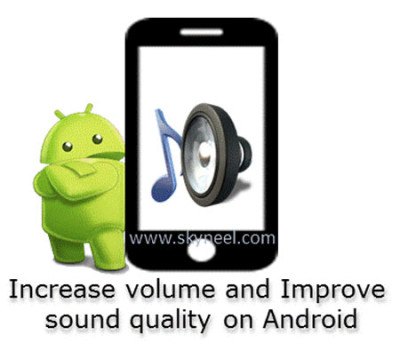 increase volume and improve sound quality on Android
