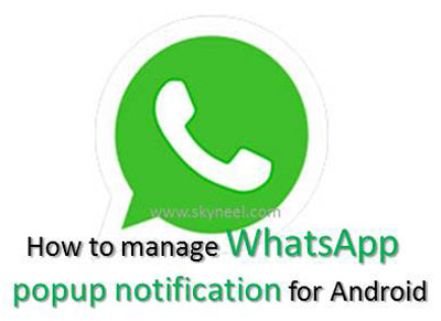 How to manage WhatsApp popup notification for Android
