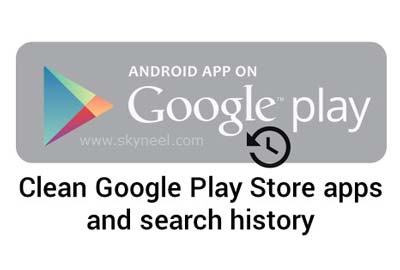 Clean Google Play Store apps and search history