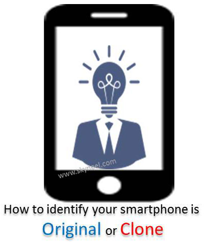 how to identify your smartphone is original or clone