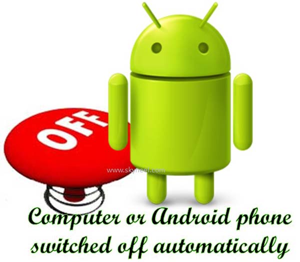 Android phone switched off automatically