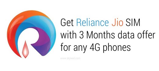 Get Reliance Jio SIM with 3 Months data offer for any 4G phones