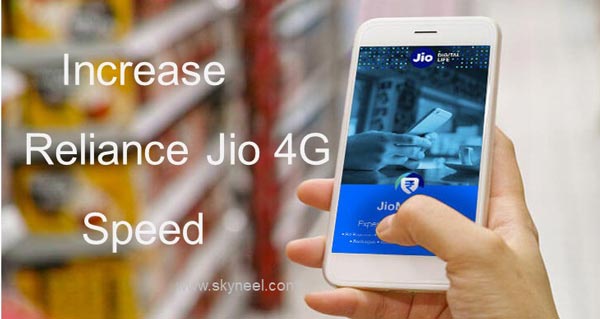 How to increase Reliance Jio 4G downloading speed