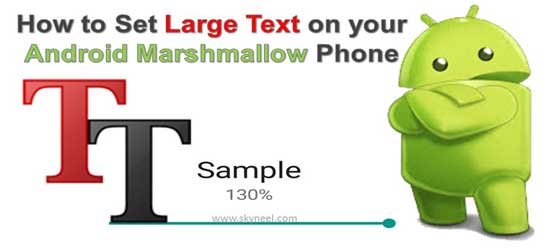 Android Large Title How to Set Large Text on your Android Marshmallow Phone