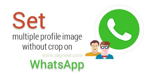 Set multiple profile image without crop in whatsapp