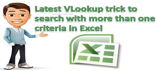 Latest VLookup trick to search with more than one criteria in Excel