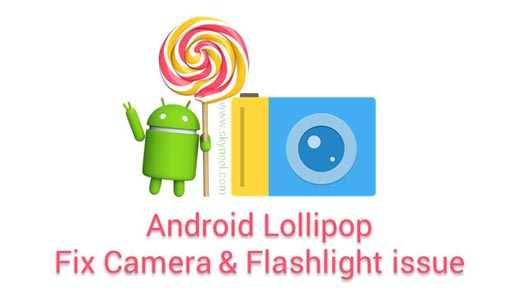 How to resolve Android Lollipop Camera and Flashlight issue