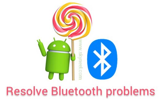 How to resolve Bluetooth problems on Android Lollipop