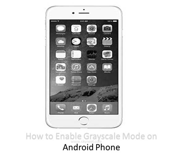 How to Enable Grayscale Mode on Android Phone