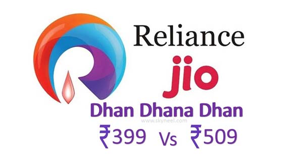 Reliance Jio Dhan Dhana Dhan Rs 399 and Rs 509 Data Plan Comparison