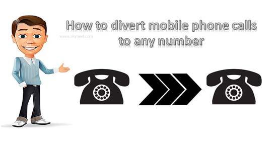 How to divert mobile phone calls to any number