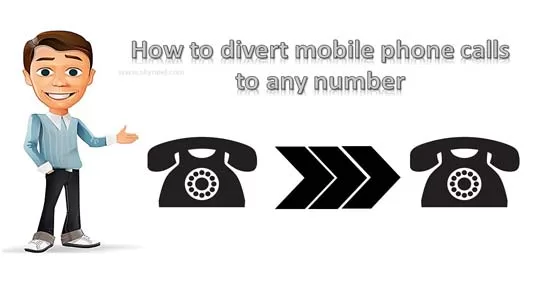 How to divert mobile phone calls to any number How to divert mobile phone calls to any number
