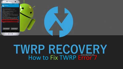 How to Fix TWRP Error 7