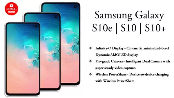 Samsung Galaxy S10e, Galaxy S10, Galaxy S10+ Samsung Galaxy S10e, Galaxy S10, Galaxy S10+