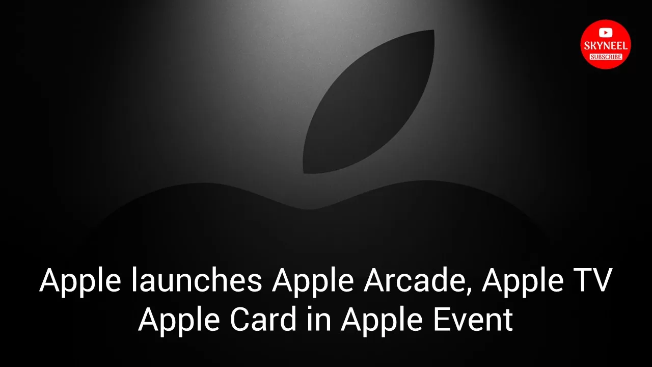Apple launches Apple Arcade, Apple TV and Apple Card Apple launches Apple Arcade, Apple TV and Apple Card