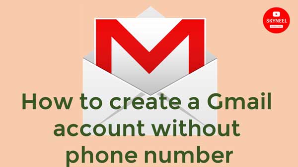 how to create gmail account without phone number