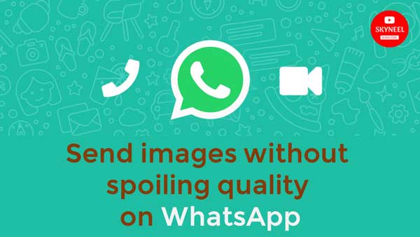 send images without spoiling quality on WhatsApp