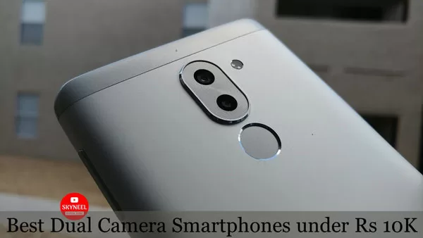 Best Dual Camera Smartphones under Rs 10000 Best Dual Camera Smartphones under Rs 10000
