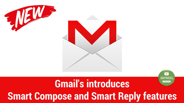 Gmail introduces Smart Compose and Smart Reply features