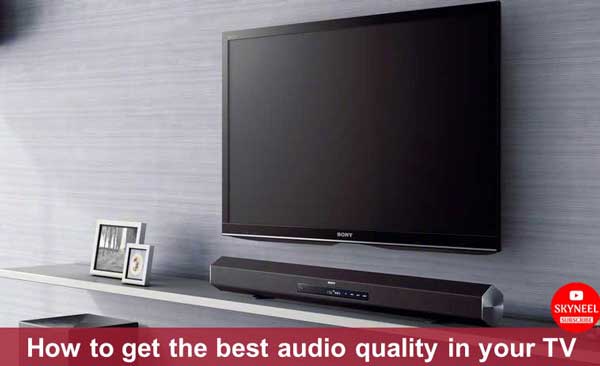 get the best audio quality in your TV