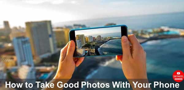 Take Good Photos With Your Phone