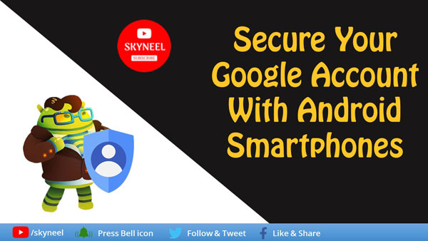 Secure Your Google Account With Android Smartphones