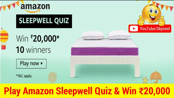 Amazon Sleepwell Quiz Answer - Win ₹20,000 Amazon Pay Balance
