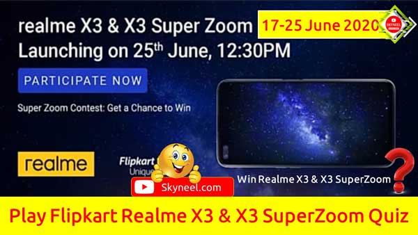 Flipkart Realme X3 & X3 Super Zoom Quiz Answers