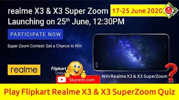 Flipkart Realme X3 & X3 Super Zoom Quiz Answers Flipkart Realme X3 & X3 Super Zoom Quiz Answers