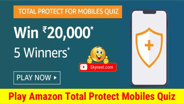 Amazon Total Protect Mobiles Quiz Answers – ₹20,000 ( 5 Winners)