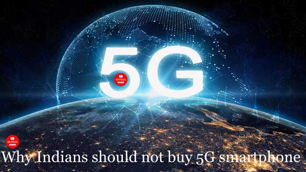 Indians should not buy 5G smartphone