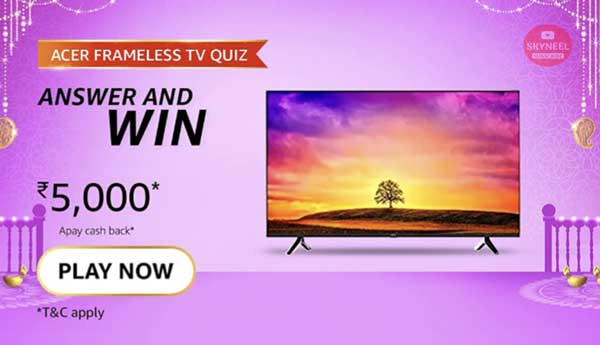 Amazon Acer Frameless TV Quiz Answers win ₹5,000 (20 Winners)