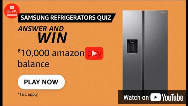 Amazon Samsung Refrigerators Quiz Answers to win ₹10000 (10 Winners)