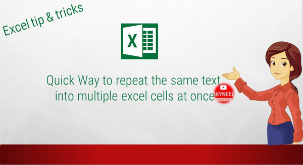 Quick Way to repeat the same text into multiple Excel cells at once