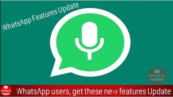 WhatsApp Features Update