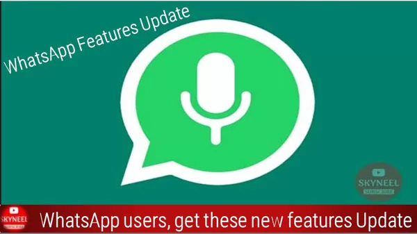 WhatsApp Features Update