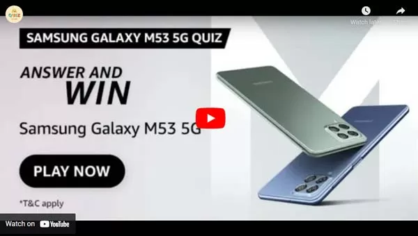 Amazon Samsung Galaxy M53 5G Quiz Answers - YouTube Video Amazon Samsung Galaxy M53 5G Quiz Answers - YouTube Video