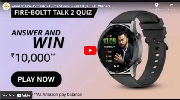 Amazon Fire-Boltt Talk 2 Quiz Answers Amazon Fire-Boltt Talk 2 Quiz Answers