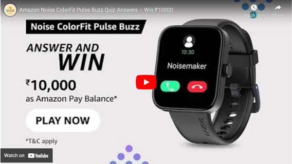 Amazon Noise ColorFit Pulse Buzz Quiz Answers – Win ₹10000