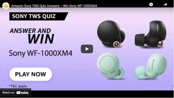 Amazon Sony TWS Quiz Answers – Win Sony WF-1000XM4